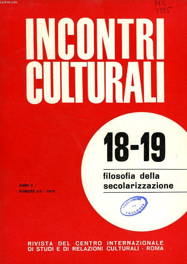 INCONTRI CULTURALI, ANNO V, N 2-3 (18-19), 1972, FILOSOFIA DELLA SECOLARIZZAZIONE