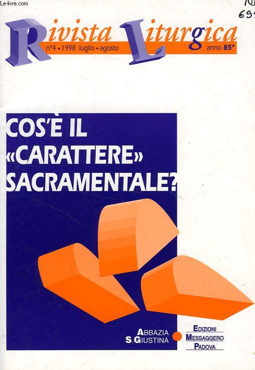 RIVISTA LITURGICA, ANNO 85, N 4, LUGLIO-AGOSTO 1998, COS'E' IL 'CARATTERE' SACRAMENTALE ?