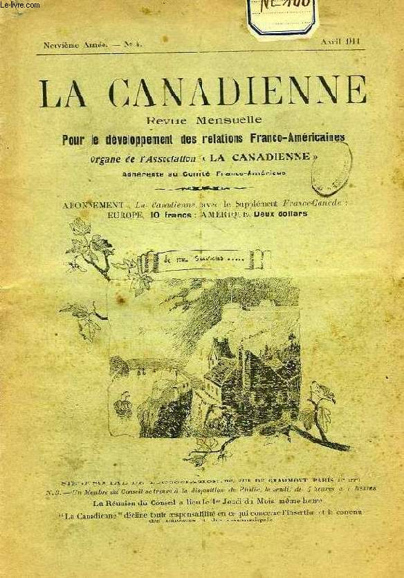 LA CANADIENNE, 9e ANNEE, N° 4, AVRIL 1911, REVUE MENSUELLE POUR LE DEVELOPPEMENT DES RELATIONS FRANCO-AMERICAINES