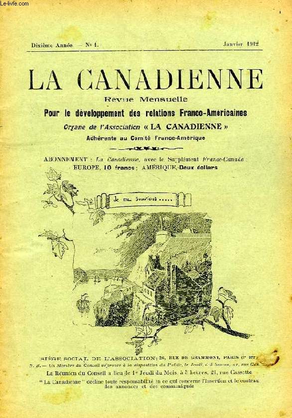 LA CANADIENNE, 10e ANNEE, N° 1, JAN. 1912, REVUE MENSUELLE POUR LE DEVELOPPEMENT DES RELATIONS FRANCO-AMERICAINES