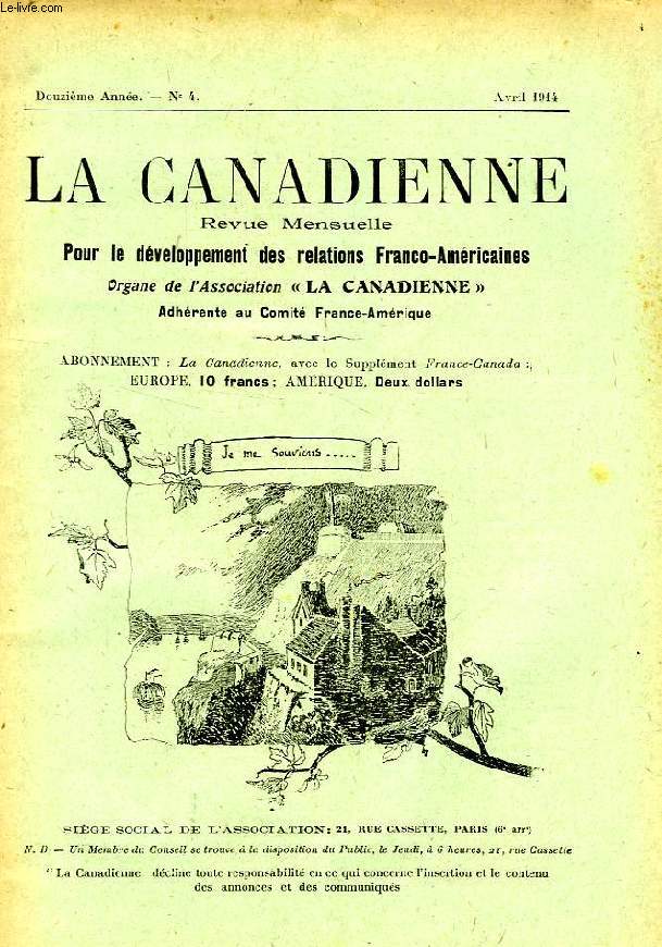 LA CANADIENNE, 12e ANNEE, N 4, AVRIL 1914, REVUE MENSUELLE POUR LE DEVELOPPEMENT DES RELATIONS FRANCO-AMERICAINES