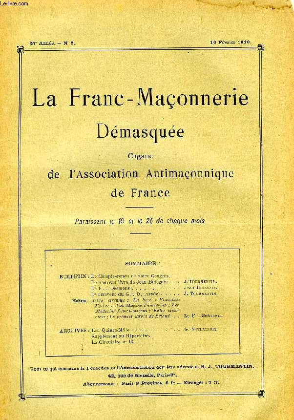 LA FRANC-MACONNERIE DEMASQUEE, 27e ANNEE, N 3, FEV. 1910, ORGANE DE L'ASSOCIATION ANTIMACONNIQUE DE FRANCE