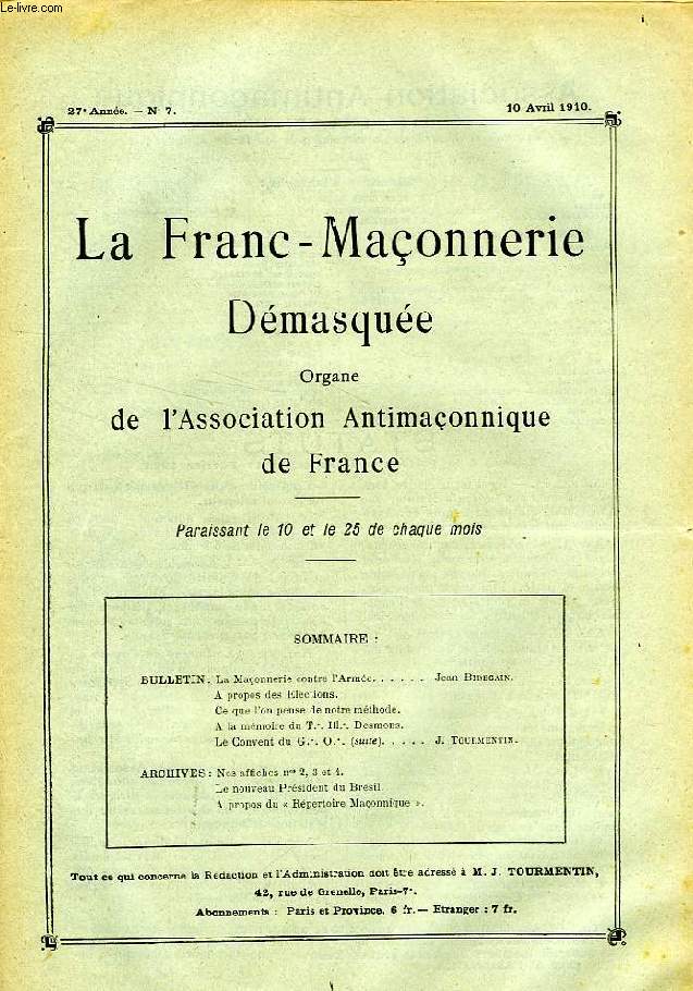 LA FRANC-MACONNERIE DEMASQUEE, 27e ANNEE, N 7, AVRIL 1910, ORGANE DE L'ASSOCIATION ANTIMACONNIQUE DE FRANCE