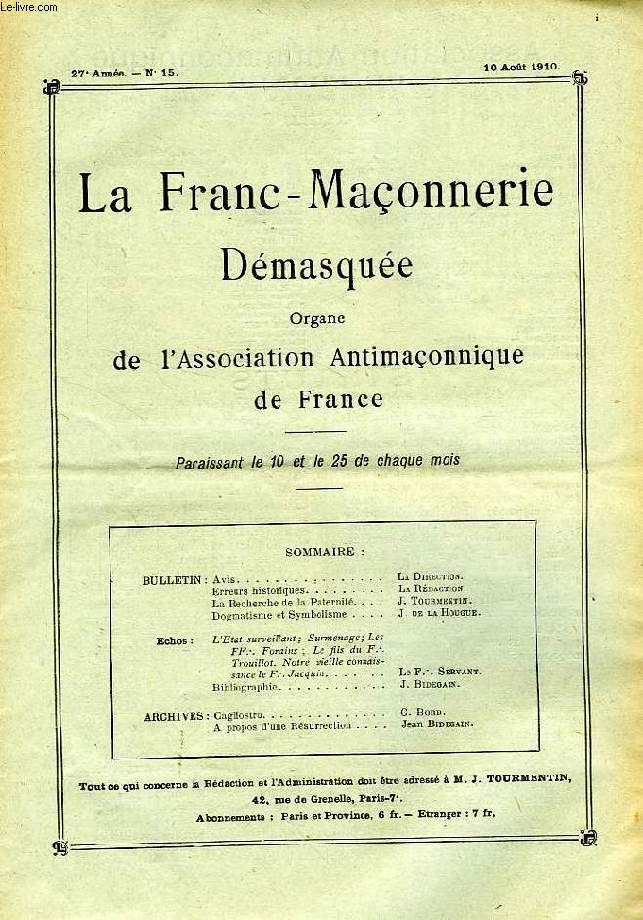 LA FRANC-MACONNERIE DEMASQUEE, 27e ANNEE, N 15, AOUT 1910, ORGANE DE L'ASSOCIATION ANTIMACONNIQUE DE FRANCE