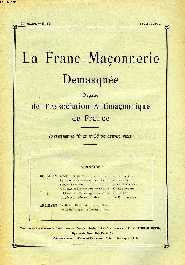 LA FRANC-MACONNERIE DEMASQUEE, 27e ANNEE, N 16, AOUT 1910, ORGANE DE L'ASSOCIATION ANTIMACONNIQUE DE FRANCE
