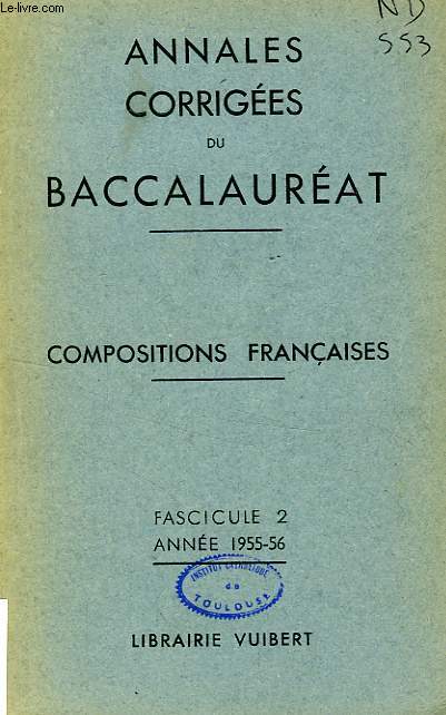ANNALES CORRIGEES DU BACCALAUREAT, COMPOSITIONS FRANCAISES, FASC. 2, 1955-1956