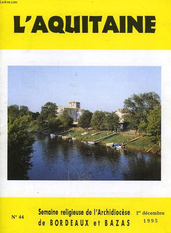 L'AQUITAINE, N 44, DEC. 1995, SEMAINE RELIGIEUSE DE L'ARCHIDIOCESE DE BORDEAUX ET BAZAS