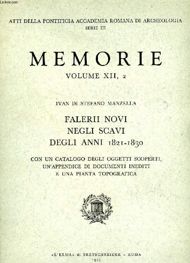 PONTIFICIA ACCADEMIA ROMANA DI ARCHEOLOGIA, SERIE III, MEMORIE, VOLUME XII, 2, FALERII NOVI NEGLI SCAVI DEGLI ANNI 1821-1830