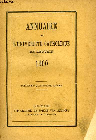 ANNUAIRE DE L'UNIVERSITE CATHOLIQUE DE LOUVAIN, 64e ANNEE, 1900