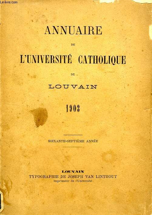 ANNUAIRE DE L'UNIVERSITE CATHOLIQUE DE LOUVAIN, 67e ANNEE, 1903
