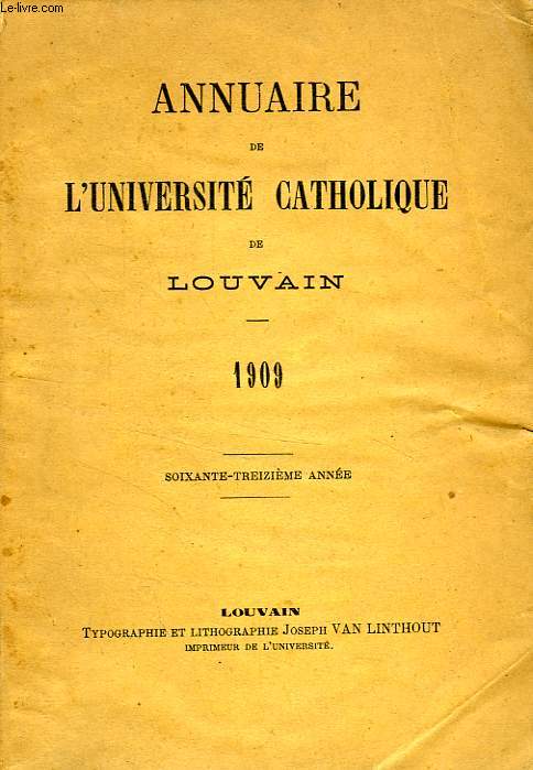 ANNUAIRE DE L'UNIVERSITE CATHOLIQUE DE LOUVAIN, 73e ANNEE, 1909