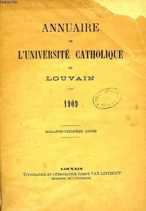 ANNUAIRE DE L'UNIVERSITE CATHOLIQUE DE LOUVAIN, 73e ANNEE, 1909