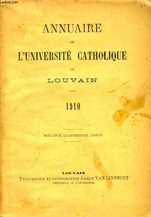 ANNUAIRE DE L'UNIVERSITE CATHOLIQUE DE LOUVAIN, 74e ANNEE, 1910