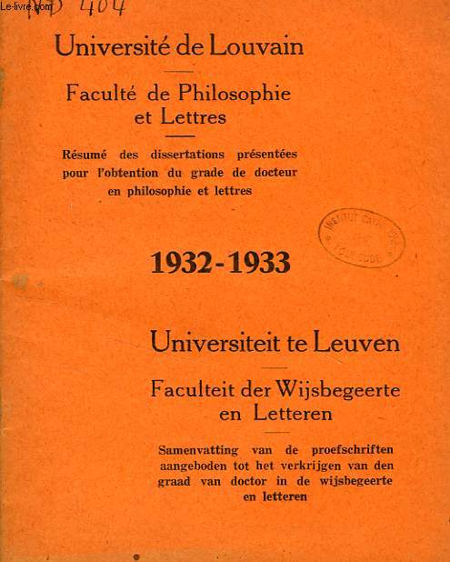 UNIVERSITE DE LOUVAIN, FACULTE DE PHILOSOPHIE ET LETTRES, 1932-1933, RESUME DES DISSERTATIONS PRESENTEES POUR L'OBTENTION DU GRADE DE DOCTEUR