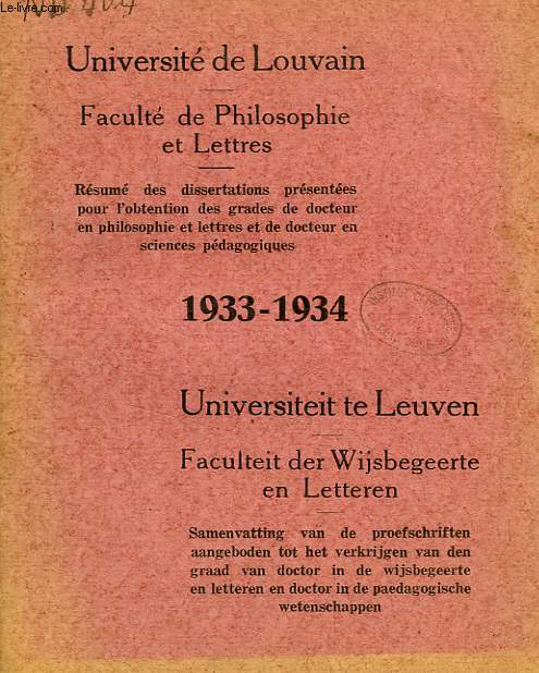 UNIVERSITE DE LOUVAIN, FACULTE DE PHILOSOPHIE ET LETTRES, 1933-1934, RESUME DES DISSERTATIONS PRESENTEES POUR L'OBTENTION DU GRADE DE DOCTEUR