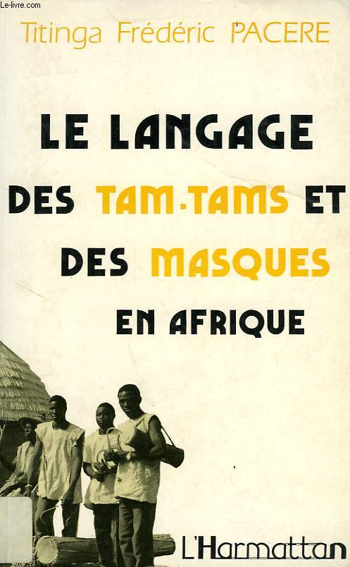 LE LANGAGE DES TAM-TAMS ET DES MASQUES EN AFRIQUE (BENDROLOGIE), UNE LITTERATURE MECONNUE