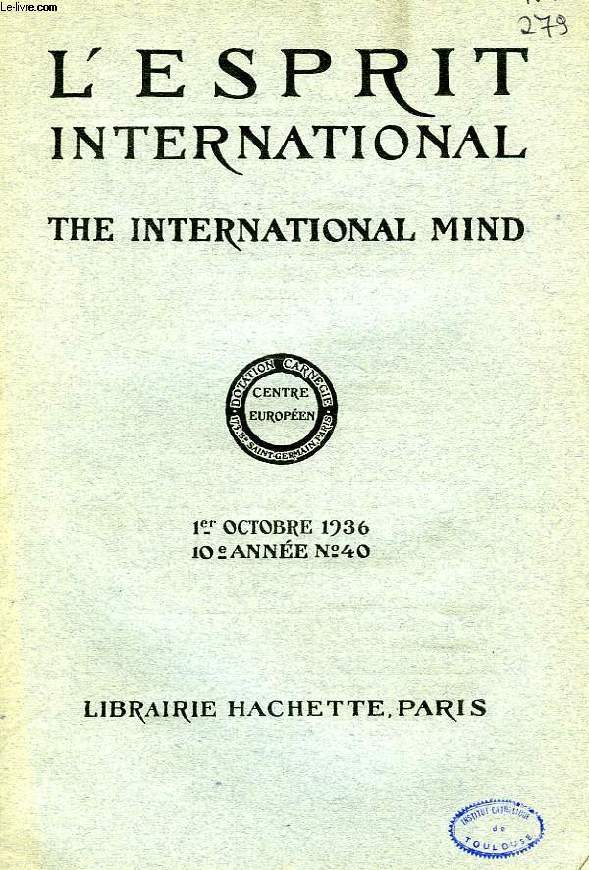 L'ESPRIT INTERNATIONAL, THE INTERNATIONAL MIND, 10e ANNEE, N 40, 1er OCT. 1936