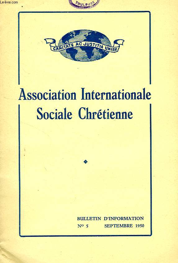 ASSOCIATION INTERNATIONALE SOCIALE CHRETIENNE, N 5, SEPT. 1950, BULLETIN D'INFORMATION
