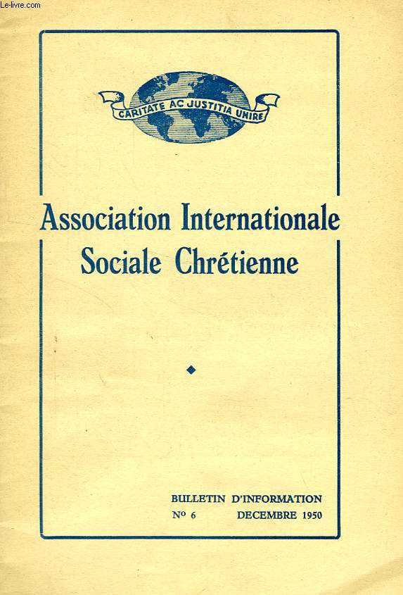 ASSOCIATION INTERNATIONALE SOCIALE CHRETIENNE, N 6, DEC. 1950, BULLETIN D'INFORMATION