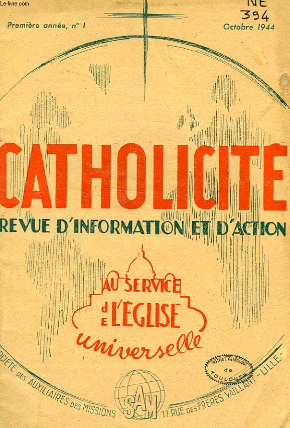 CATHOLICITE, REVUE D'INFORMATION ET D'ACTION, 1re ANNEE, N 1, OCT. 1944