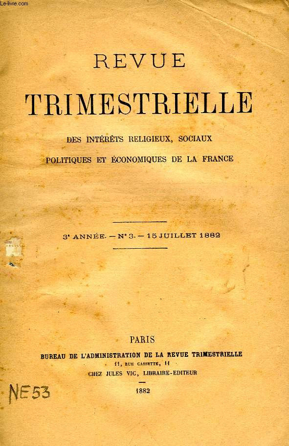 REVUE TRIMESTRIELLE DES INTERETS RELIGIEUX, SOCIAUX, POLITIQUES ET ECONOMIQUES DE LA FRANCE, 3e ANNEE, N 3, JUILLET 1882
