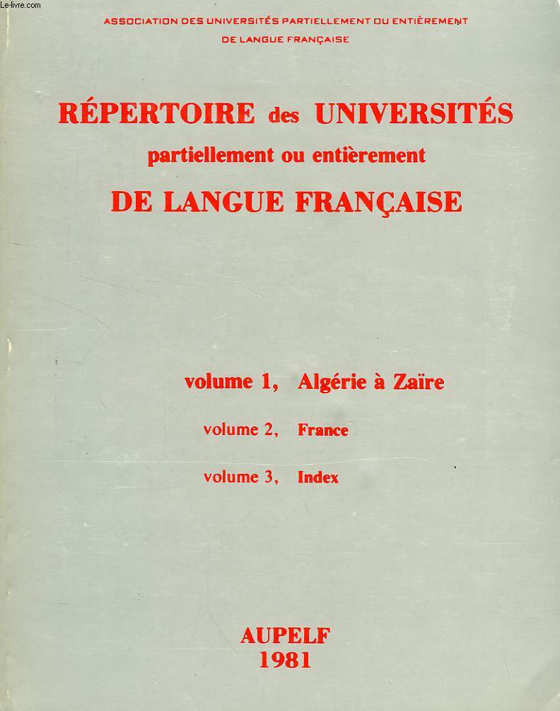 REPERTOIRE DES UNIVERSITES PARTIELLEMENT OU ENTIEREMENT DE LANGUE FRANCAISE, 3 VOLUMES