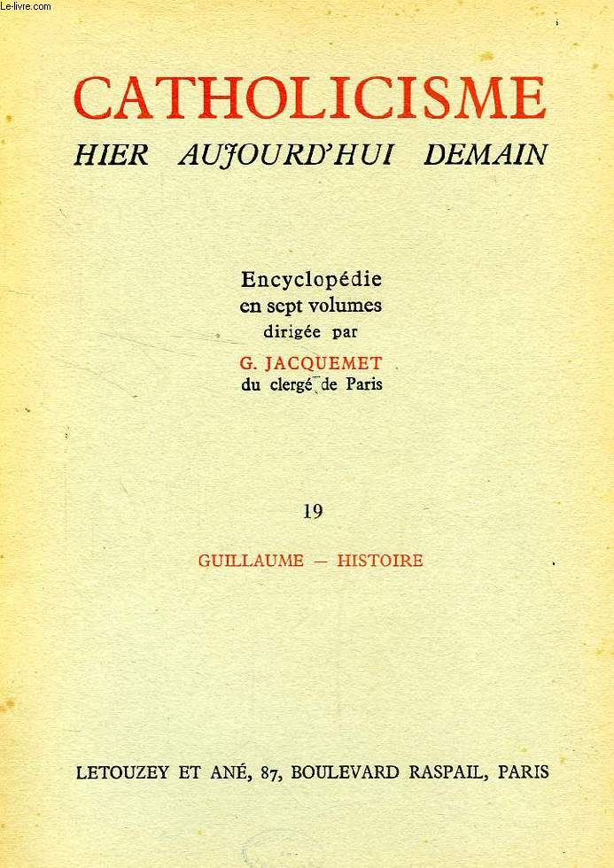 CATHOLICISME HIER, AUJOURD'HUI, DEMAIN, FASC. 19, GUILLAUME - HISTOIRE