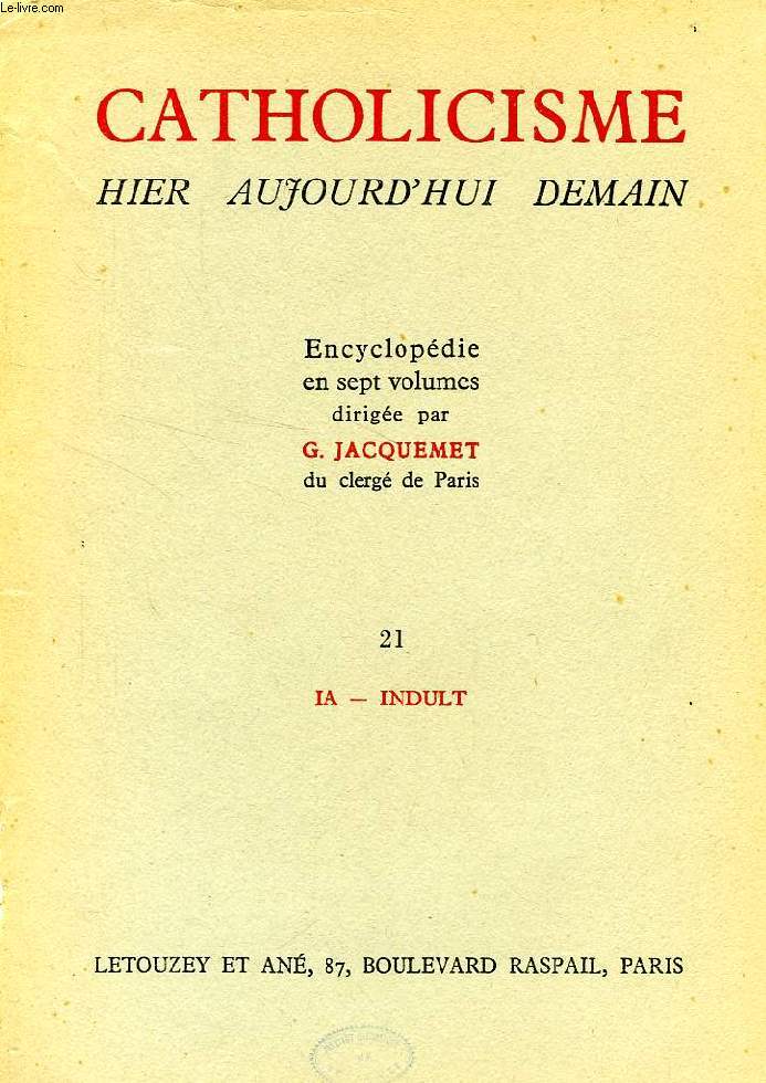 CATHOLICISME HIER, AUJOURD'HUI, DEMAIN, FASC. 21, IA - INDULT