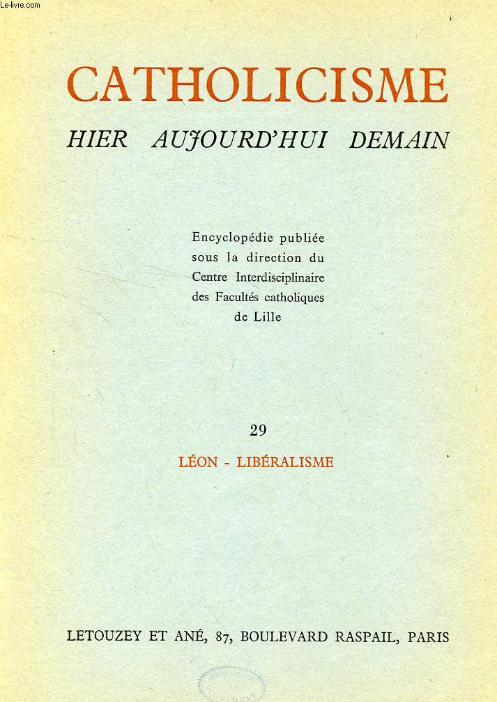 CATHOLICISME HIER, AUJOURD'HUI, DEMAIN, FASC. 29, LEON - LIBERALISME