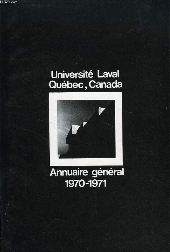 UNIVERSITE DE LAVAL, QUEBEC, ANNUAIRE GENERAL N 114, 1970-1971
