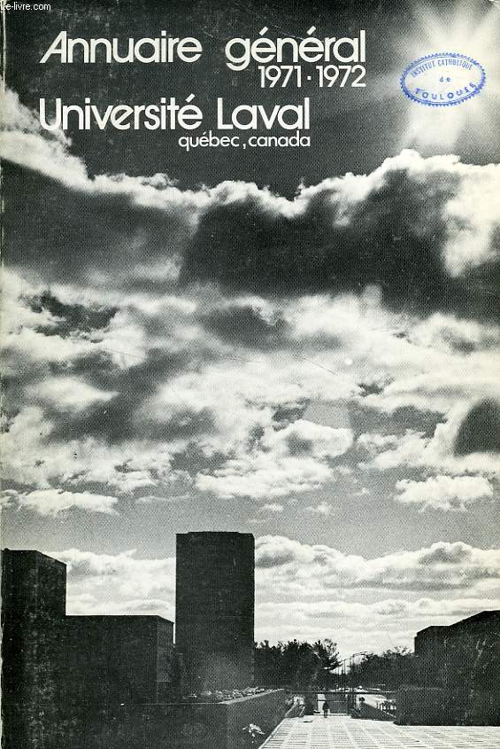 UNIVERSITE DE LAVAL, QUEBEC, ANNUAIRE GENERAL N 115, 1971-1972