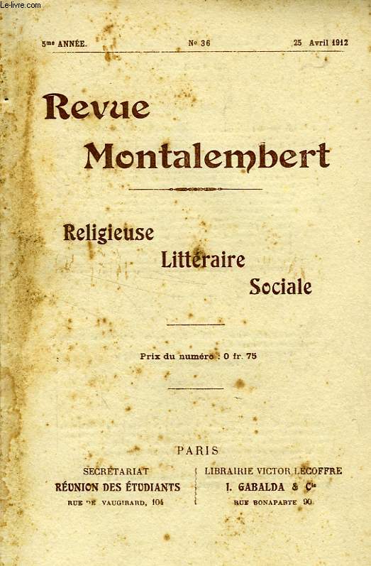 REVUE MONTALEMBERT, 5e ANNEE, N 36, AVRIL 1912, RELIGIEUSE, LITTERAIRE, SOCIALE