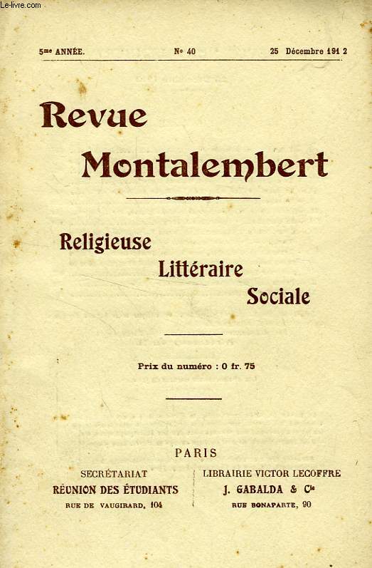 REVUE MONTALEMBERT, 5e ANNEE, N 40, DEC. 1912, RELIGIEUSE, LITTERAIRE, SOCIALE