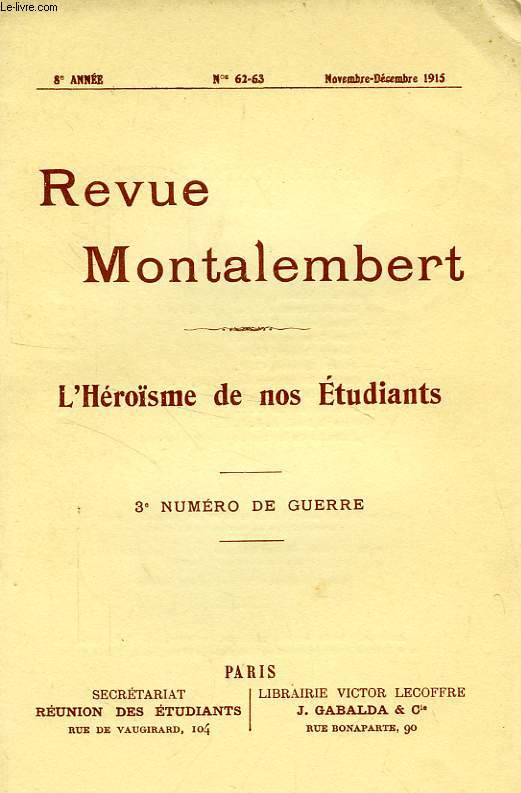 REVUE MONTALEMBERT, 8e ANNEE, N 62-63, NOV.-DEC. 1915, 3e NUMERO DE GUERRE, L'HEROISME DE NOS ETUDIANTS