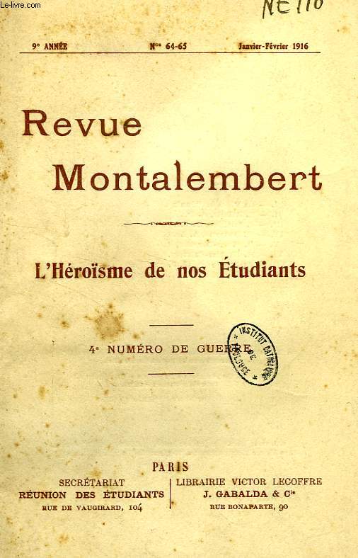 REVUE MONTALEMBERT, 9e ANNEE, N 64-65, JAN.-FEV. 1916, 4e NUMERO DE GUERRE, L'HEROISME DE NOS ETUDIANTS