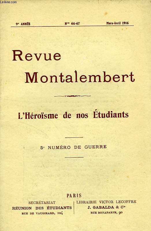 REVUE MONTALEMBERT, 9e ANNEE, N 66-67, MARS-AVRIL 1916, 5e NUMERO DE GUERRE, L'HEROISME DE NOS ETUDIANTS