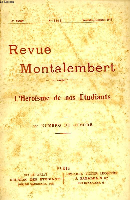 REVUE MONTALEMBERT, 10e ANNEE, N 82-83, NOV.-DEC. 1917, 11e NUMERO DE GUERRE, L'HEROISME DE NOS ETUDIANTS