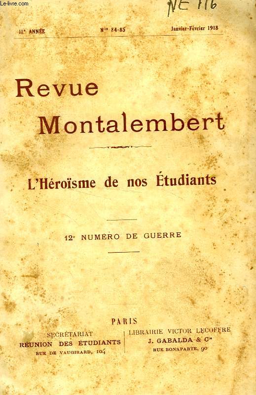 REVUE MONTALEMBERT, 11e ANNEE, N 84-85, JAN.-FEV. 1918, 12e NUMERO DE GUERRE, L'HEROISME DE NOS ETUDIANTS