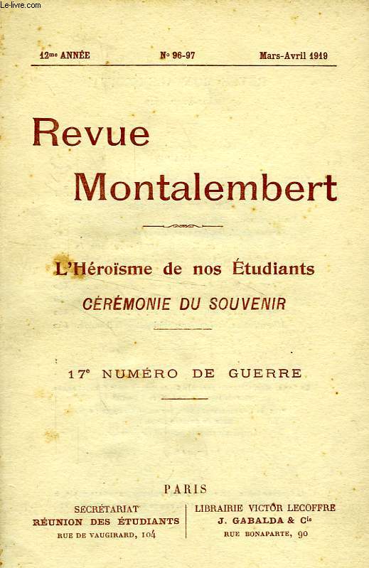 REVUE MONTALEMBERT, 12e ANNEE, N 96-97, MARS-AVRIL 1919, 17e NUMERO DE GUERRE, L'HEROISME DE NOS ETUDIANTS, CEREMONIE DU SOUVENIR