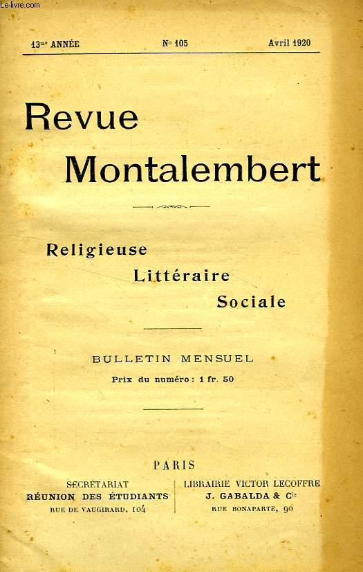 REVUE MONTALEMBERT, 13e ANNEE, N 105, AVRIL 1920, RELIGIEUSE, LITTERAIRE, SOCIALE