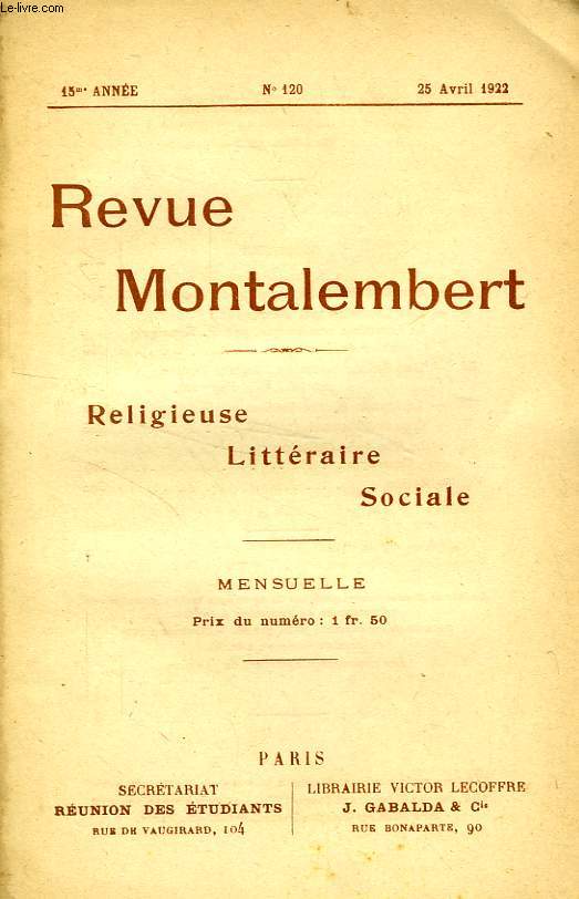REVUE MONTALEMBERT, 15e ANNEE, N 120, AVRIL 1922, RELIGIEUSE, LITTERAIRE, SOCIALE