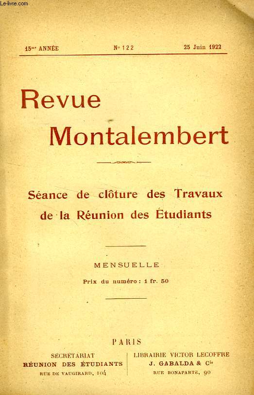 REVUE MONTALEMBERT, 15e ANNEE, N 122, JUIN 1922, SEANCE DE CLOTURE DES TRAVAUX DE LA REUNION DES ETUDIANTS