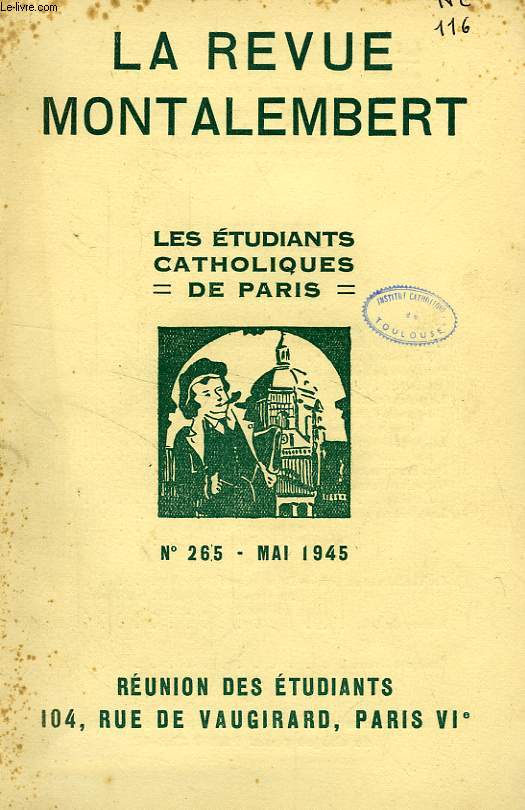 REVUE MONTALEMBERT, N 265, MAI 1945, LES ETUDIANTS CATHOLIQUES DE PARIS