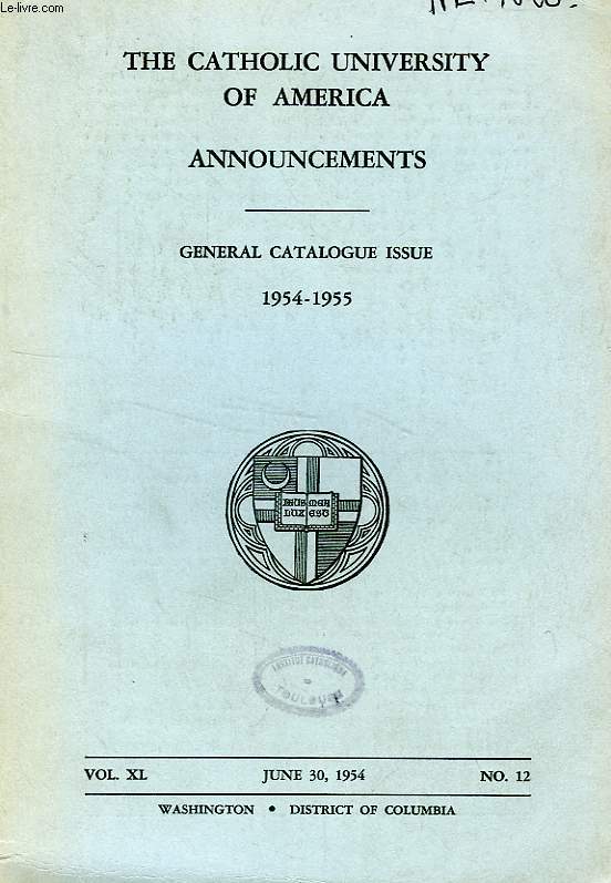 THE CATHOLIC UNIVERSITY OF AMERICA ANNOUNCEMENTS, GENERAL CATALOGUE ISSUE, 1954-1955