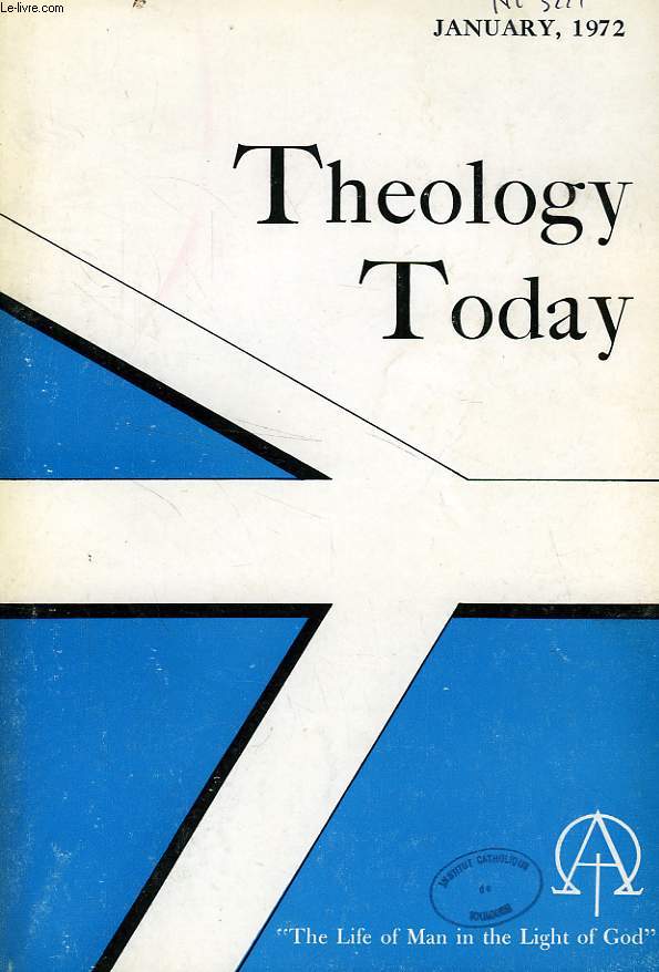 THEOLOGY TODAY, VOL. XXVIII, N 4, JAN. 1972, THE LIFE OF MAN IN THE LIGHT OF GOD