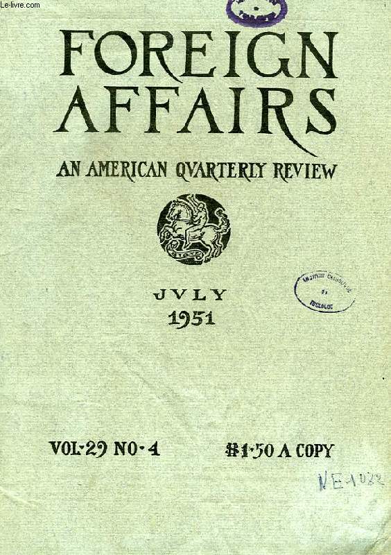 FOREIGN AFFAIRS, AN AMERICAN QUARTERLY REVIEW, VOL. 29, N 4, JULY 1951