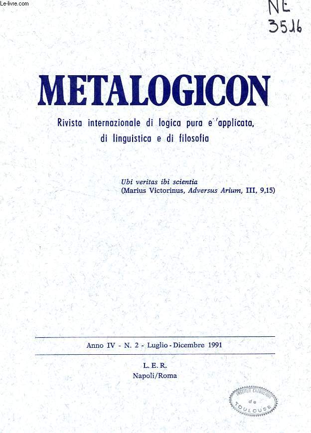 METALOGICON, ANNO IV, N 2, LUGLIO-DIC. 1991, RIVISTA INTERNAZIONALE DI LOGICA PURA E APPLICATA, DI LINGUISTICA E DI FILOSOFIA
