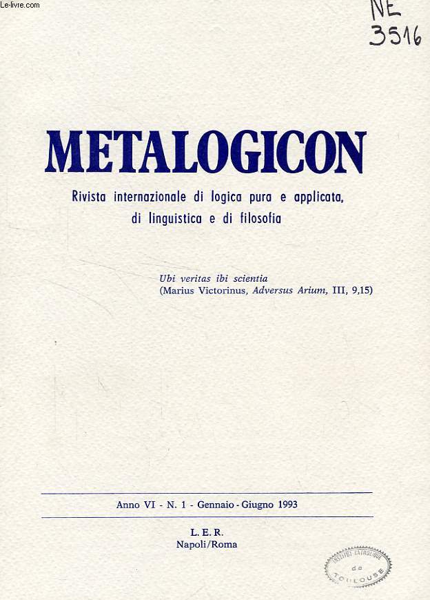 METALOGICON, ANNO VI, N 1, GENNAIO-GIUGNO 1993, RIVISTA INTERNAZIONALE DI LOGICA PURA E APPLICATA, DI LINGUISTICA E DI FILOSOFIA