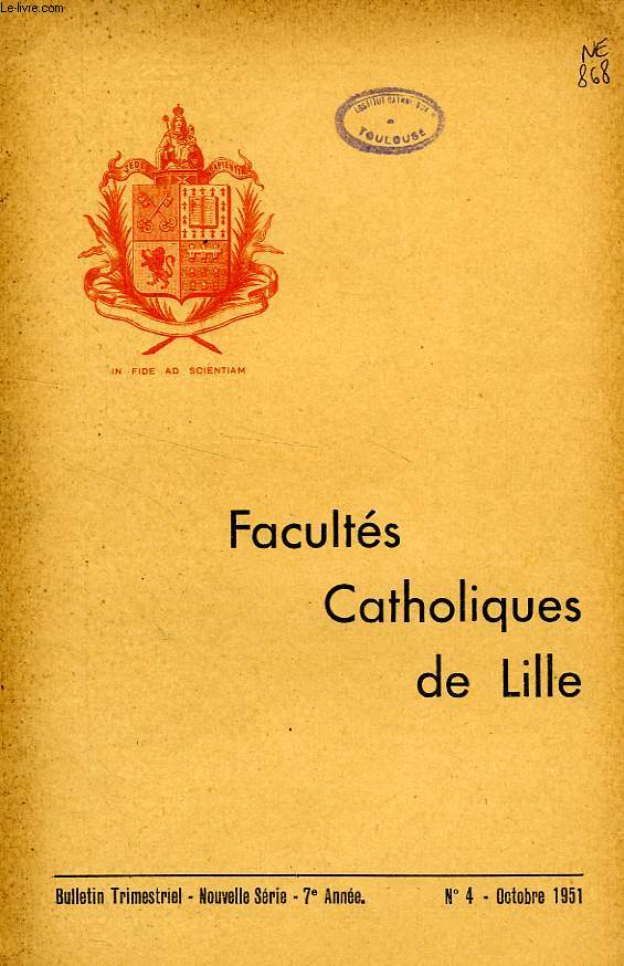 FACULTES CATHOLIQUES DE LILLE, NOUVELLE SERIE, 7e ANNEE, N 4, OCT. 1951