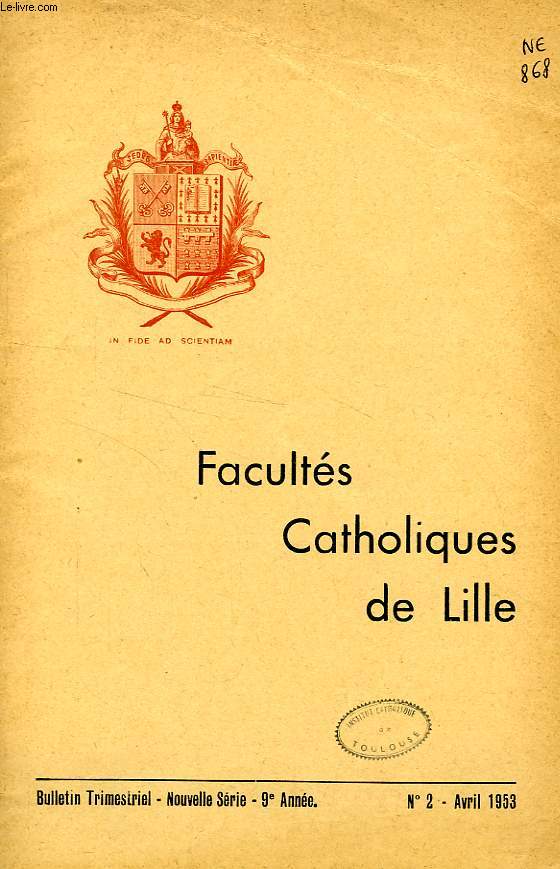 FACULTES CATHOLIQUES DE LILLE, NOUVELLE SERIE, 9e ANNEE, N 2, AVRIL 1953
